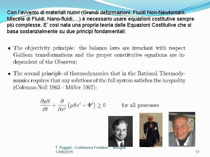 Con l’avvento di materiali nuovi (Grandi deformazioni, Fluidi Non-Newtoniani. Miscele di Fluidi, Nano-fluidi, …)