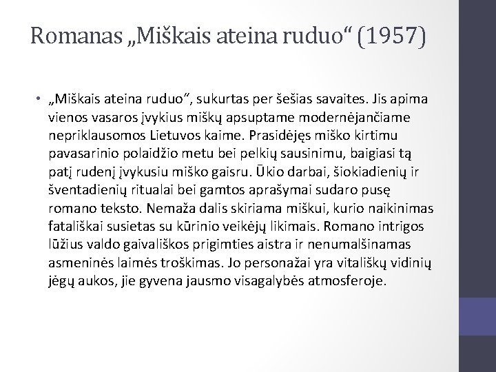 Romanas „Miškais ateina ruduo“ (1957) • „Miškais ateina ruduo“, sukurtas per šešias savaites. Jis