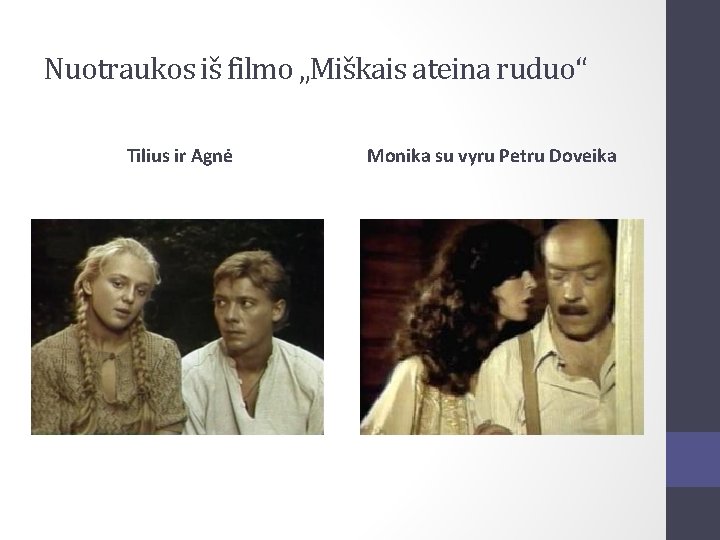 Nuotraukos iš filmo „Miškais ateina ruduo“ Tilius ir Agnė Monika su vyru Petru Doveika