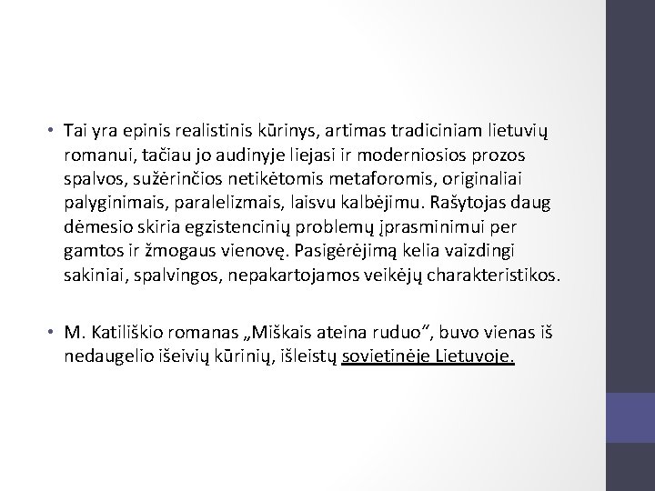  • Tai yra epinis realistinis kūrinys, artimas tradiciniam lietuvių romanui, tačiau jo audinyje