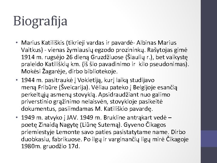 Biografija • Marius Katiliškis (tikrieji vardas ir pavardė- Albinas Marius Vaitkus) - vienas žymiausių