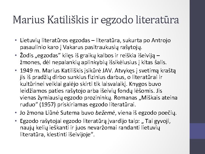 Marius Katiliškis ir egzodo literatūra • Lietuvių literatūros egzodas – literatūra, sukurta po Antrojo