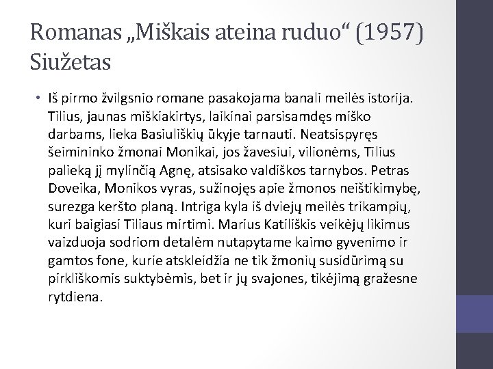 Romanas „Miškais ateina ruduo“ (1957) Siužetas • Iš pirmo žvilgsnio romane pasakojama banali meilės