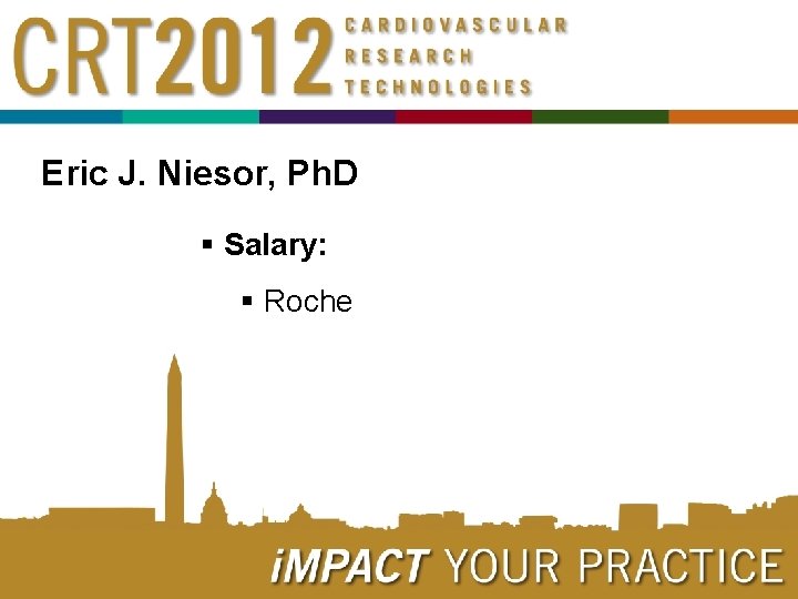 Eric J. Niesor, Ph. D § Salary: § Roche 