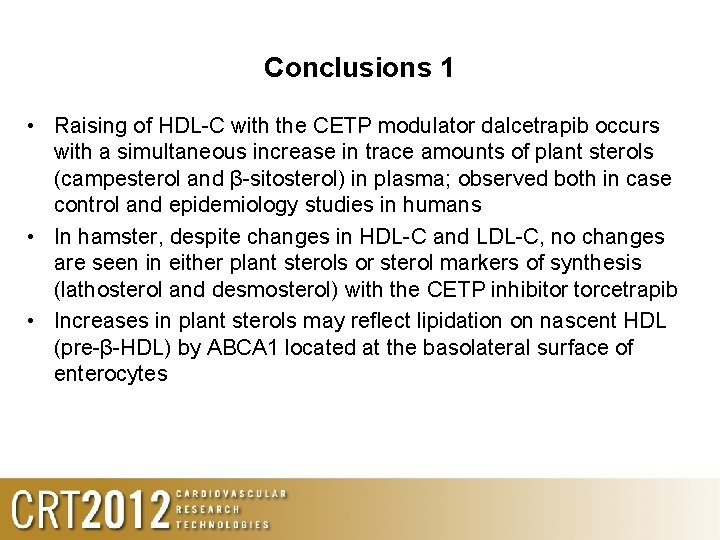 Conclusions 1 • Raising of HDL-C with the CETP modulator dalcetrapib occurs with a