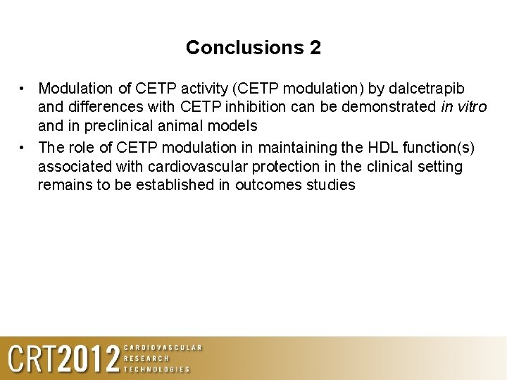 Conclusions 2 • Modulation of CETP activity (CETP modulation) by dalcetrapib and differences with