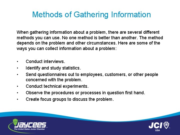 Methods of Gathering Information When gathering information about a problem, there are several different
