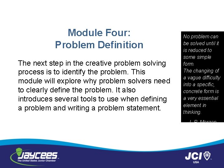 Module Four: Problem Definition The next step in the creative problem solving process is