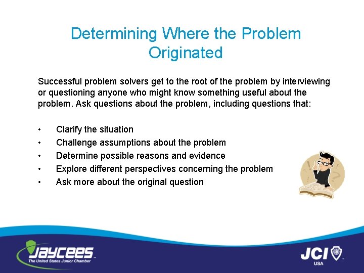 Determining Where the Problem Originated Successful problem solvers get to the root of the