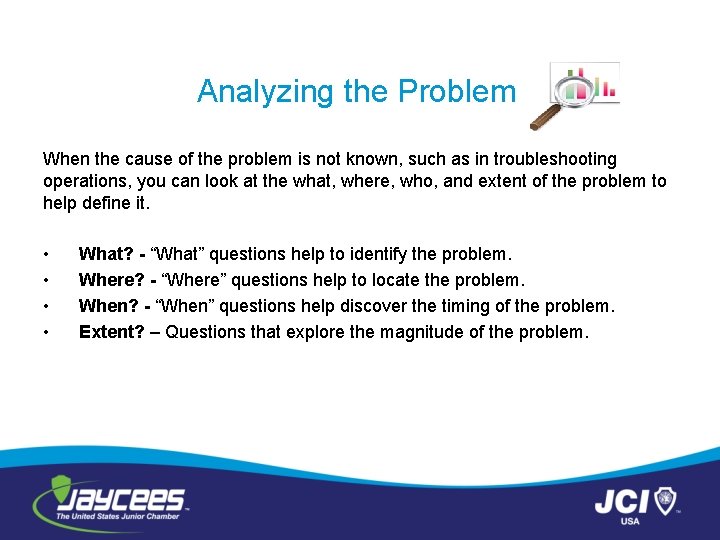 Analyzing the Problem When the cause of the problem is not known, such as