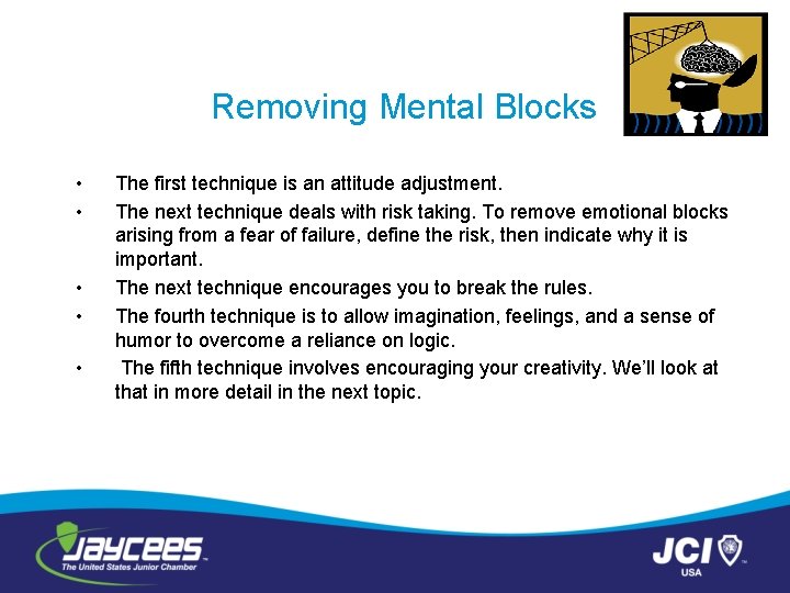 Removing Mental Blocks • • • The first technique is an attitude adjustment. The