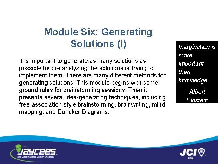 Module Six: Generating Solutions (I) It is important to generate as many solutions as