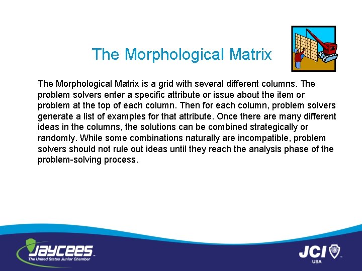 The Morphological Matrix is a grid with several different columns. The problem solvers enter