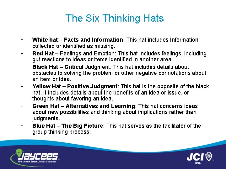 The Six Thinking Hats • • • White hat – Facts and Information: This