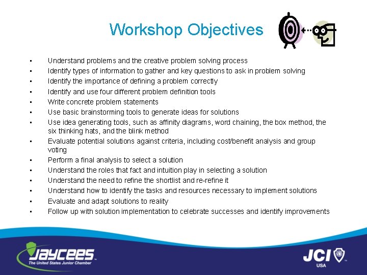 Workshop Objectives • • • • Understand problems and the creative problem solving process