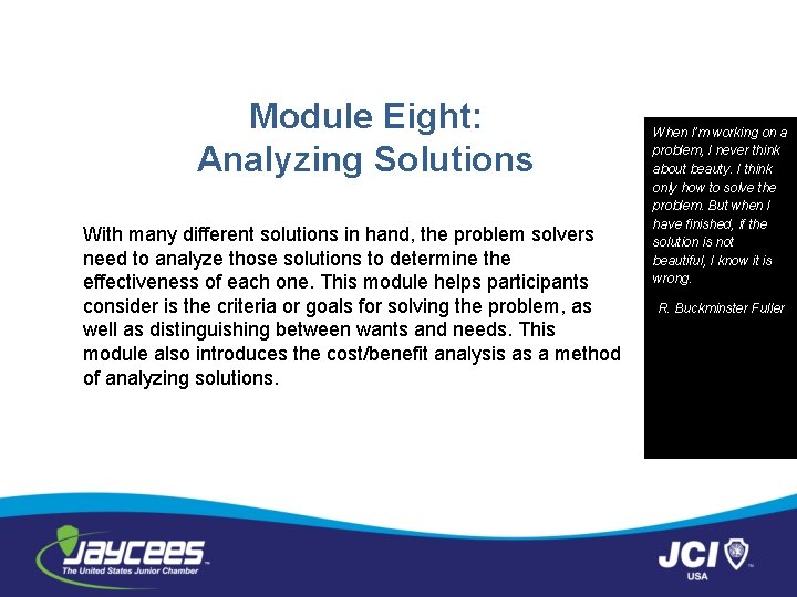 Module Eight: Analyzing Solutions With many different solutions in hand, the problem solvers need