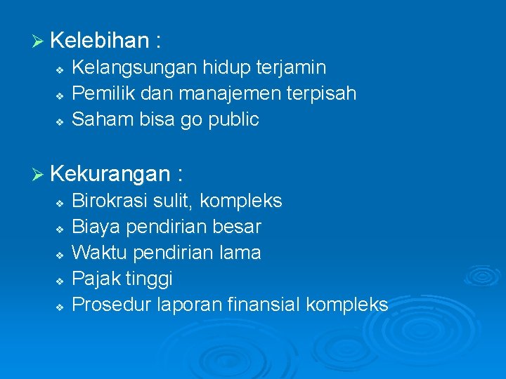 Ø Kelebihan : v v v Kelangsungan hidup terjamin Pemilik dan manajemen terpisah Saham