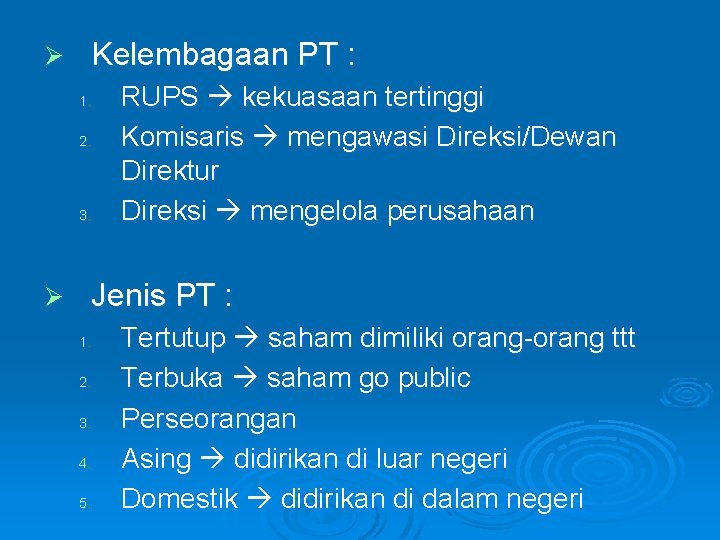 Ø Kelembagaan PT : 1. 2. 3. Ø RUPS kekuasaan tertinggi Komisaris mengawasi Direksi/Dewan