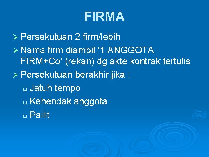 FIRMA Ø Persekutuan 2 firm/lebih Ø Nama firm diambil ‘ 1 ANGGOTA FIRM+Co’ (rekan)