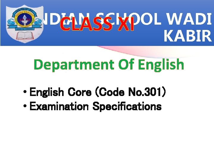 INDIAN SCHOOL WADI CLASS XI KABIR Department Of English • English Core (Code No.