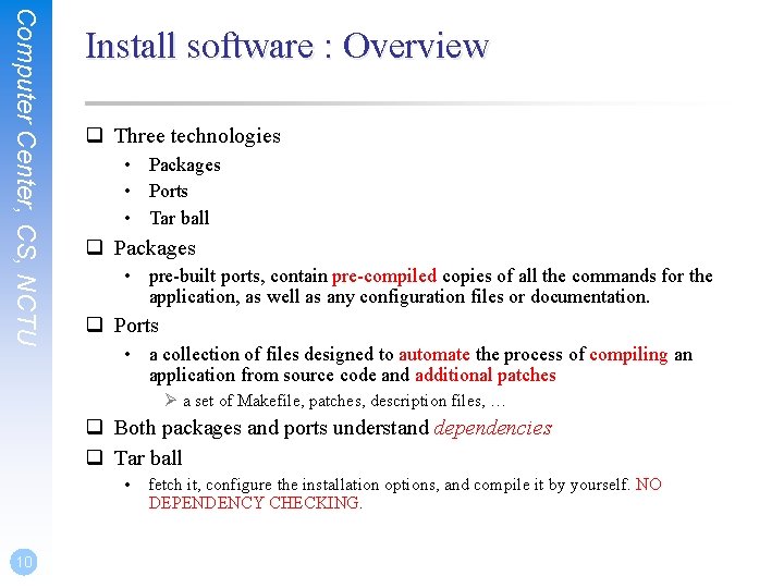 Computer Center, CS, NCTU Install software : Overview q Three technologies • Packages •