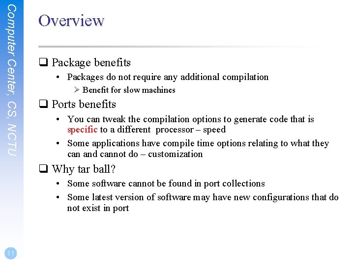 Computer Center, CS, NCTU Overview q Package benefits • Packages do not require any