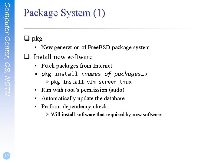 Computer Center, CS, NCTU Package System (1) q pkg • New generation of Free.