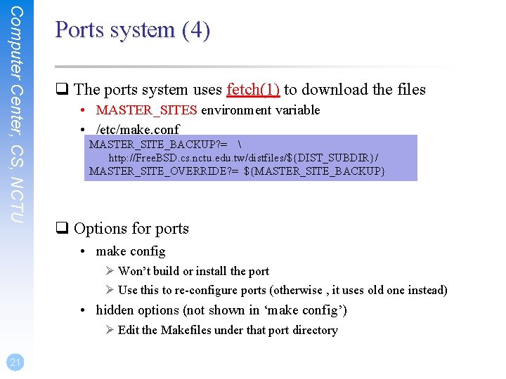 Computer Center, CS, NCTU Ports system (4) q The ports system uses fetch(1) to