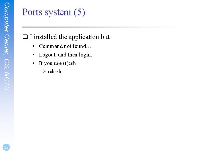 Computer Center, CS, NCTU 22 Ports system (5) q I installed the application but