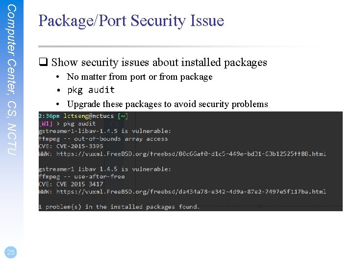 Computer Center, CS, NCTU 25 Package/Port Security Issue q Show security issues about installed