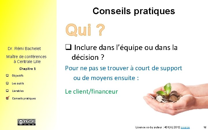 Conseils pratiques Qui ? Dr. Rémi Bachelet Maître de conférences à Centrale Lille Chapitre