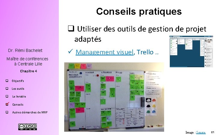 Conseils pratiques q Utiliser des outils de gestion de projet adaptés Dr. Rémi Bachelet