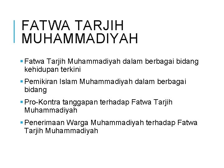 FATWA TARJIH MUHAMMADIYAH § Fatwa Tarjih Muhammadiyah dalam berbagai bidang kehidupan terkini § Pemikiran