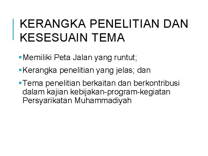 KERANGKA PENELITIAN DAN KESESUAIN TEMA § Memiliki Peta Jalan yang runtut; § Kerangka penelitian