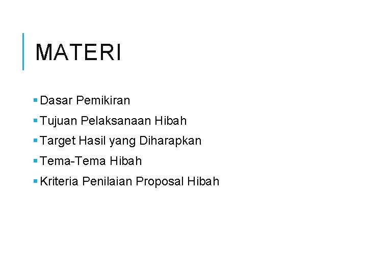 MATERI § Dasar Pemikiran § Tujuan Pelaksanaan Hibah § Target Hasil yang Diharapkan §