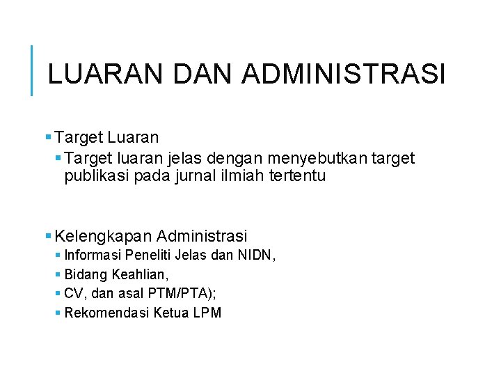 LUARAN DAN ADMINISTRASI § Target Luaran § Target luaran jelas dengan menyebutkan target publikasi