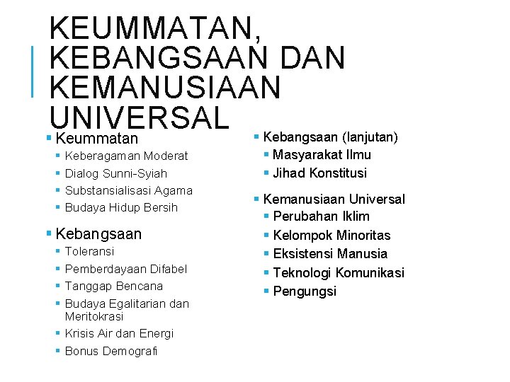 KEUMMATAN, KEBANGSAAN DAN KEMANUSIAAN UNIVERSAL § Kebangsaan (lanjutan) § Keummatan § § Keberagaman Moderat