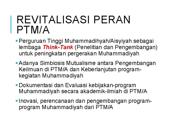 REVITALISASI PERAN PTM/A § Perguruan Tinggi Muhammadihyah/Aisyiyah sebagai lembaga Think-Tank (Penelitian dan Pengembangan) untuk