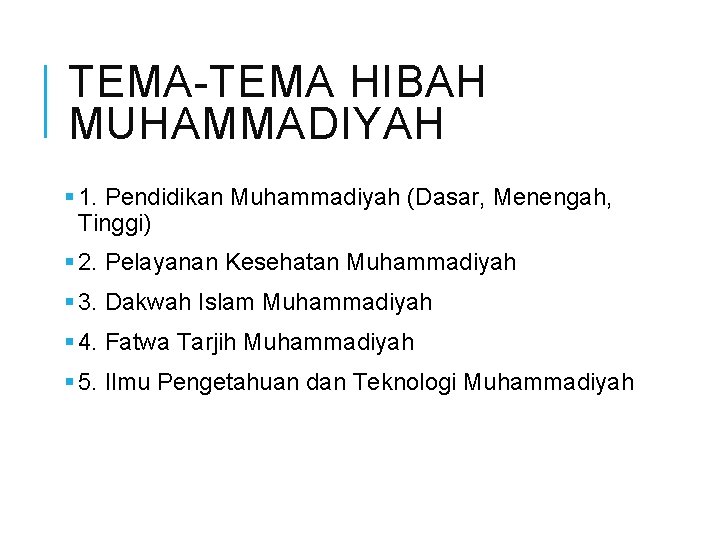 TEMA-TEMA HIBAH MUHAMMADIYAH § 1. Pendidikan Muhammadiyah (Dasar, Menengah, Tinggi) § 2. Pelayanan Kesehatan