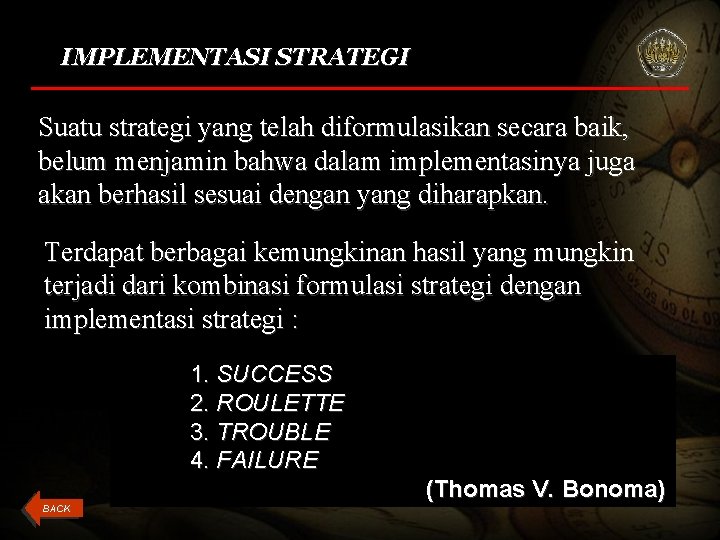 IMPLEMENTASI STRATEGI Suatu strategi yang telah diformulasikan secara baik, belum menjamin bahwa dalam implementasinya