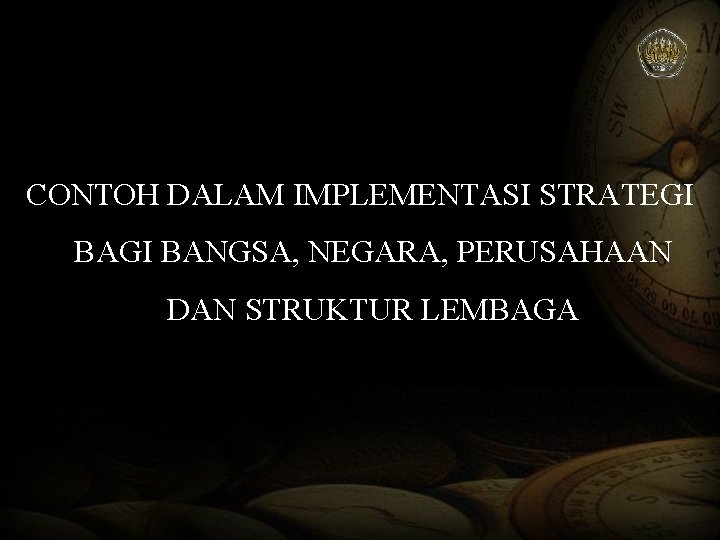 CONTOH DALAM IMPLEMENTASI STRATEGI BANGSA, NEGARA, PERUSAHAAN DAN STRUKTUR LEMBAGA 