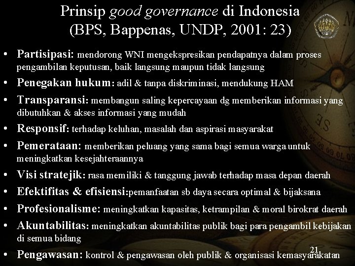 Prinsip good governance di Indonesia (BPS, Bappenas, UNDP, 2001: 23) • Partisipasi: mendorong WNI