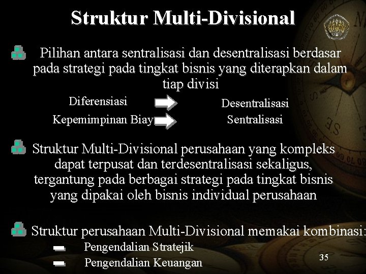 Struktur Multi-Divisional Pilihan antara sentralisasi dan desentralisasi berdasar pada strategi pada tingkat bisnis yang Struktur Multi-Divisional Pilihan antara sentralisasi dan desentralisasi berdasar pada strategi pada tingkat bisnis yang