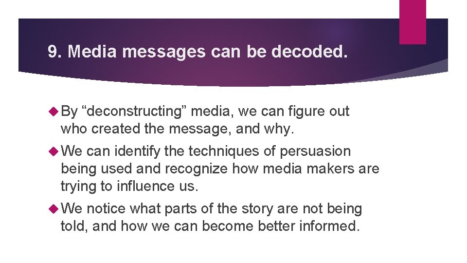 9. Media messages can be decoded. By “deconstructing” media, we can figure out who