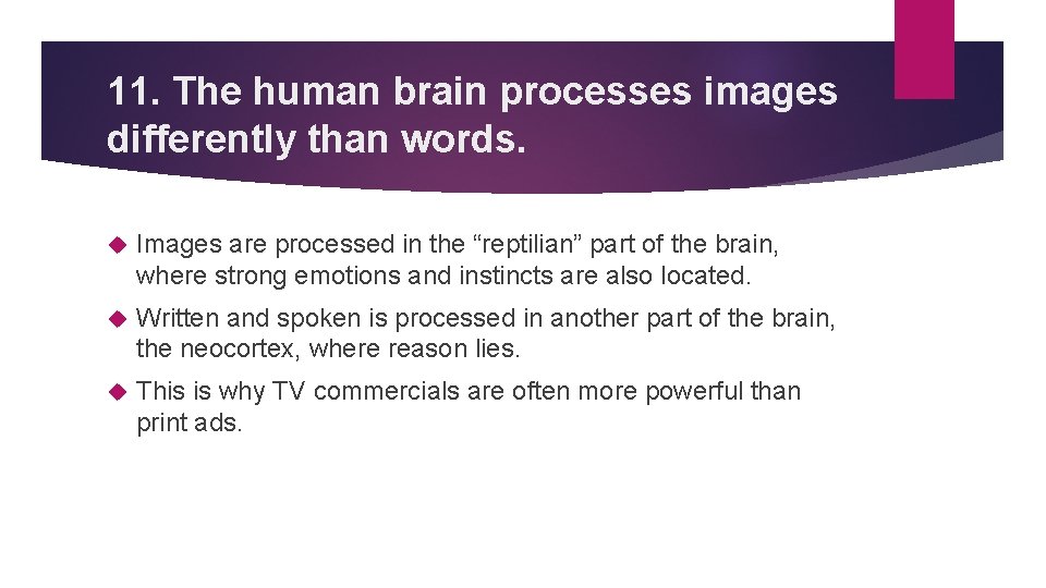 11. The human brain processes images differently than words. Images are processed in the