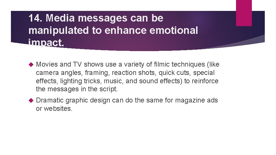 14. Media messages can be manipulated to enhance emotional impact. Movies and TV shows