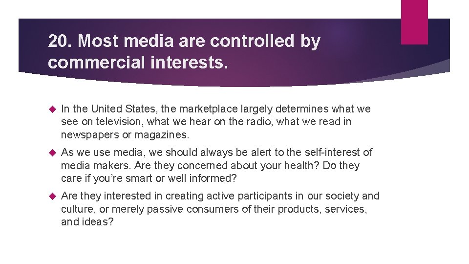 20. Most media are controlled by commercial interests. In the United States, the marketplace