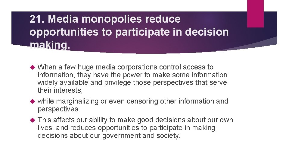 21. Media monopolies reduce opportunities to participate in decision making. When a few huge