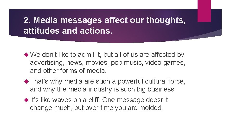 2. Media messages affect our thoughts, attitudes and actions. We don’t like to admit