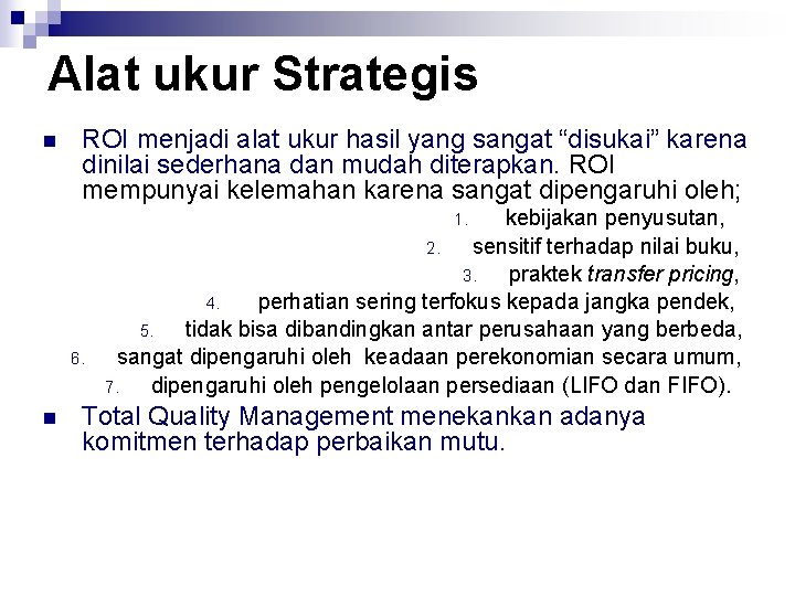 Alat ukur Strategis n ROI menjadi alat ukur hasil yang sangat “disukai” karena dinilai